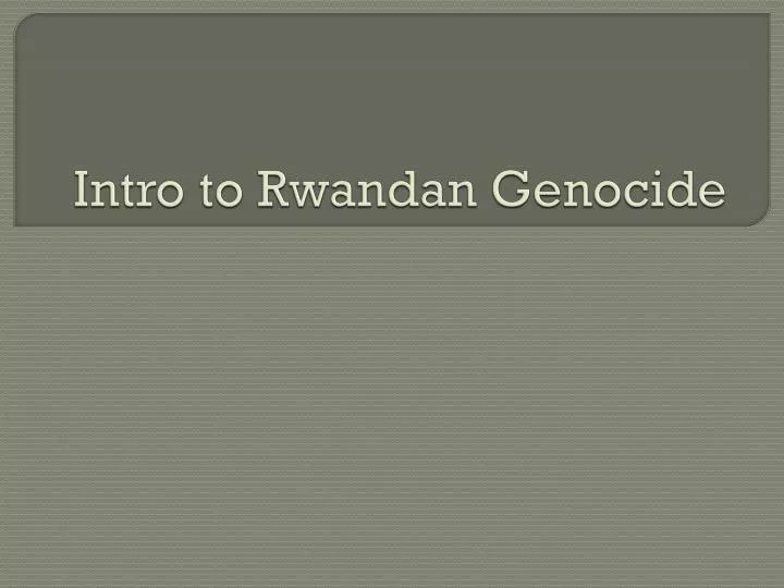 intro to rwandan genocide