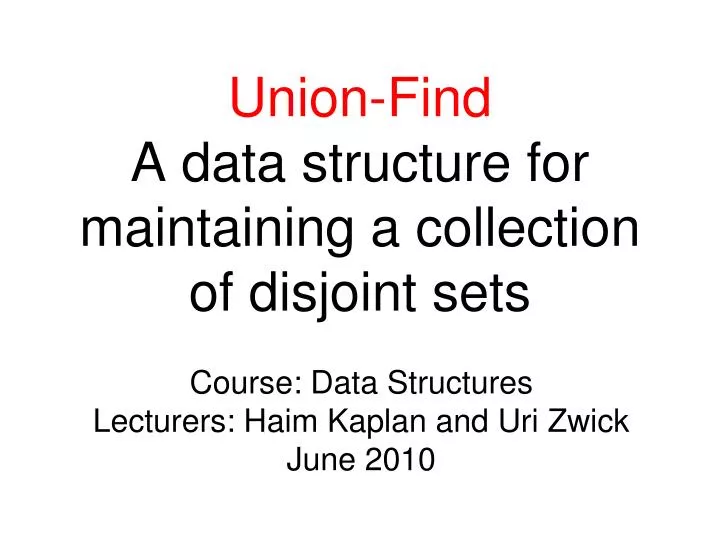 union find a data structure for maintaining a collection of disjoint sets