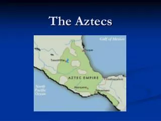 The Aztecs