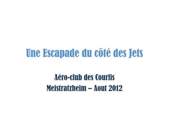 une escapade du c t des jets