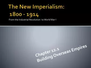 The New Imperialism: 1800 - 1914