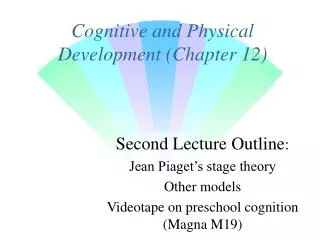 Cognitive and Physical Development (Chapter 12)