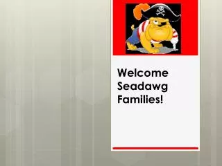 Welcome Seadawg Families!