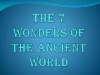 THE 7 WONDERS OF THE Ancient WORLD