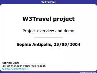 W3Travel project Project overview and demo __________ Sophia Antipolis, 25/05/2004