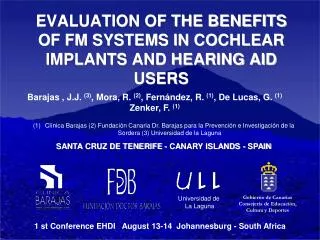 EVALUATION OF THE BENEFITS OF FM SYSTEMS IN COCHLEAR IMPLANTS AND HEARING AID USERS