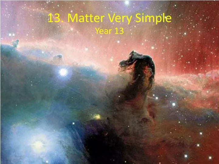 13 matter very simple