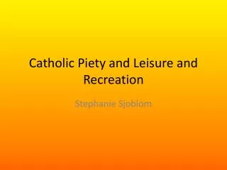 Catholic Piety and Leisure and Recreation