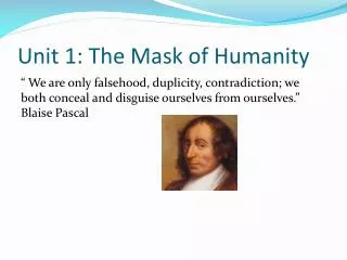 Unit 1: The Mask of Humanity