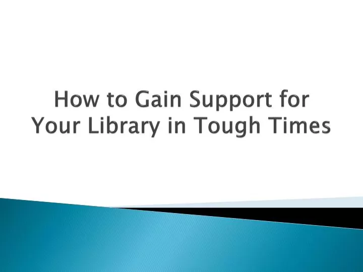 how to gain support for your library in tough times