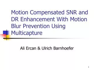 Motion Compensated SNR and DR Enhancement With Motion Blur Prevention Using Multicapture