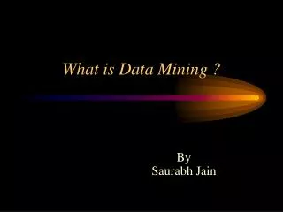 What is Data Mining ?
