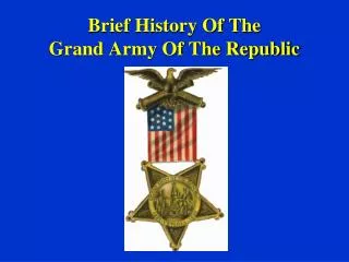 Brief History Of The Grand Army Of The Republic