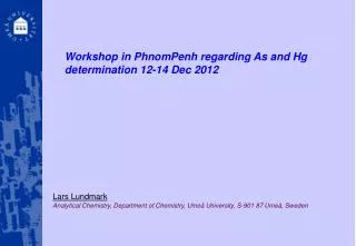 Workshop in PhnomPenh regarding As and Hg determination 12-14 Dec 2012