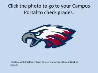 Click the photo to go to your Campus Portal to check grades.