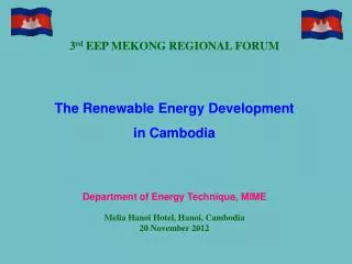 3 rd EEP MEKONG REGIONAL FORUM The Renewable Energy Development in Cambodia