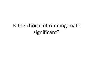 Is the choice of running-mate significant?