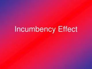 Incumbency Effect