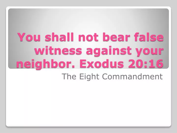 you shall not bear false witness against your neighbor exodus 20 16