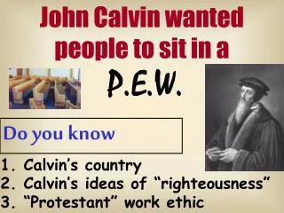 John Calvin wanted people to sit in a