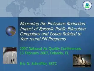 2007 National Air Quality Conferences 13 February 2007, Orlando, FL Eric N. Schreffler, ESTC