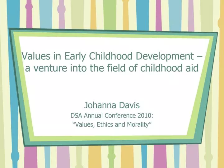 values in early childhood development a venture into the field of childhood aid