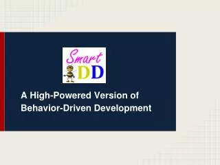 A High-Powered Version of Behavior-Driven Development