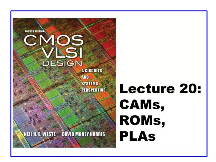 lecture 20 cams roms plas