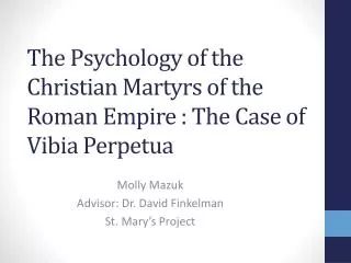 The Psychology of the Christian Martyrs of the Roman Empire : The Case of Vibia Perpetua