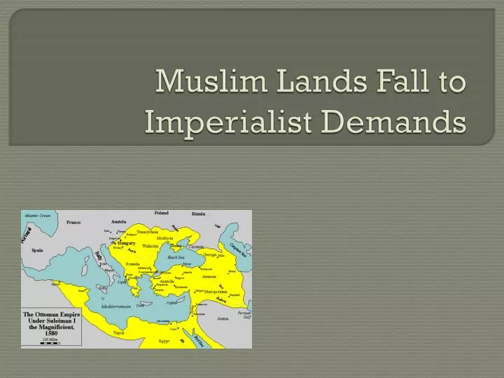 muslim lands fall to imperialist demands