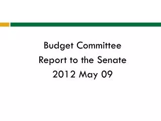 Budget Committee Report to the Senate 2012 May 09