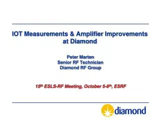 Peter Marten Senior RF Technician Diamond RF Group 15 th ESLS-RF Meeting, October 5-6 th , ESRF