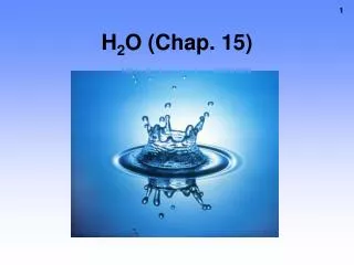 H 2 O (Chap. 15)