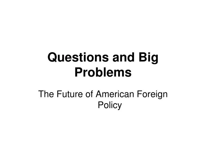 questions and big problems