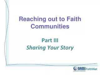 Reaching out to Faith Communities Part III Sharing Your Story