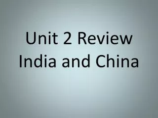 Unit 2 Review India and China