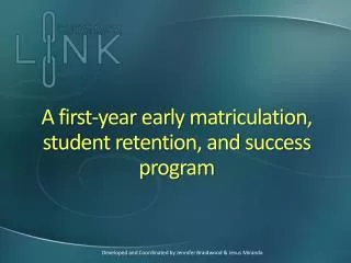 A first-year early matriculation, student retention, and success program