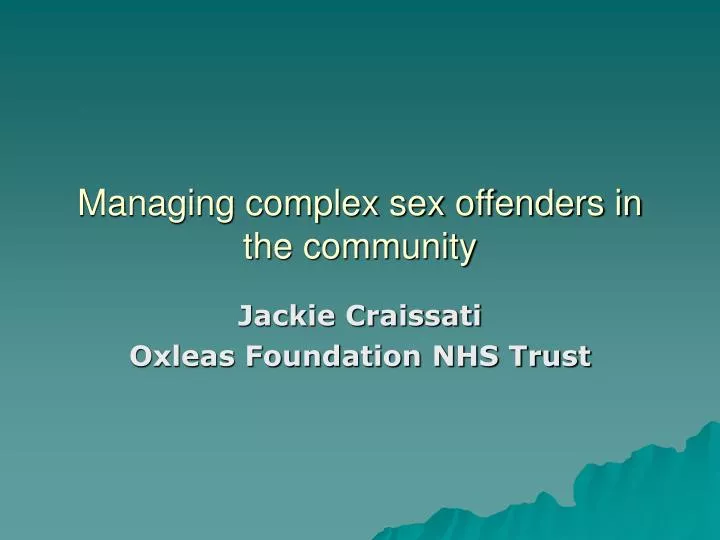 managing complex sex offenders in the community
