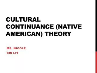 Cultural Continuance (Native American) Theory