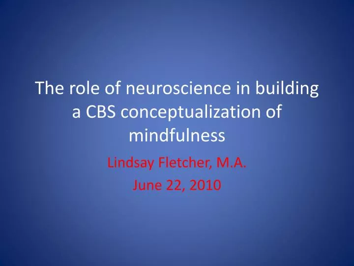 the role of neuroscience in building a cbs conceptualization of mindfulness
