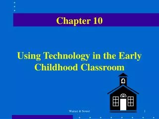 Chapter 10 Using Technology in the Early Childhood Classroom
