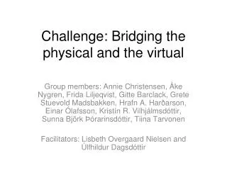 Challenge: Bridging the physical and the virtual