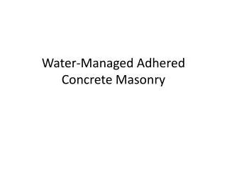 Water-Managed Adhered Concrete Masonry
