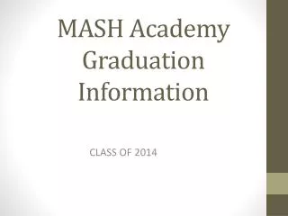 MASH Academy Graduation Information