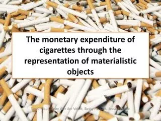 The monetary expenditure of cigarettes through the representation of materialistic objects