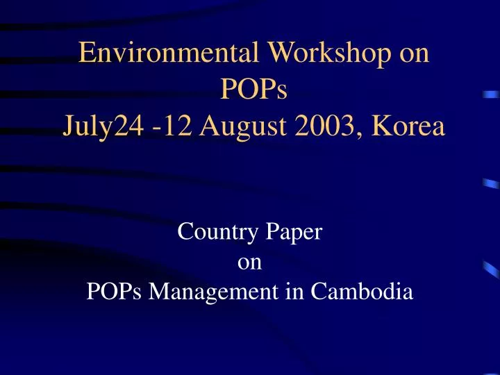 environmental workshop on pops july24 12 august 2003 korea