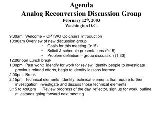 Agenda Analog Reconversion Discussion Group February 12 th , 2003 Washington D.C.