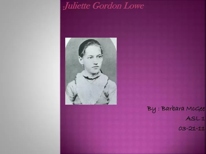 juliette gordon lowe by barbara mcgee asl 1 03 21 11