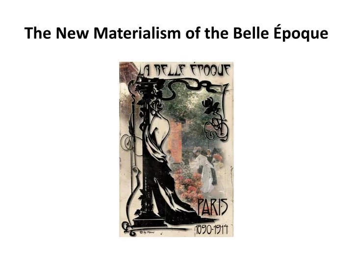 the new materialism of the belle poque