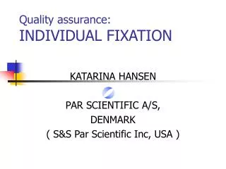 Quality assurance: INDIVIDUAL FIXATION